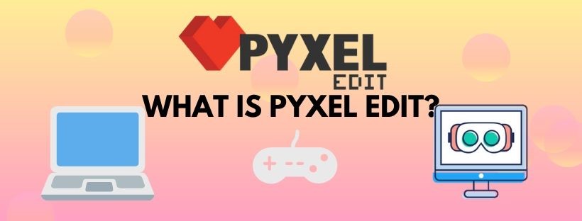 What is Pyxel Edit? - A Software Programmer